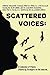 Scattered Voices: A Collect...