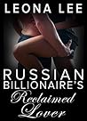 Russian Billionaire's Reclaimed Lover by Leona Lee