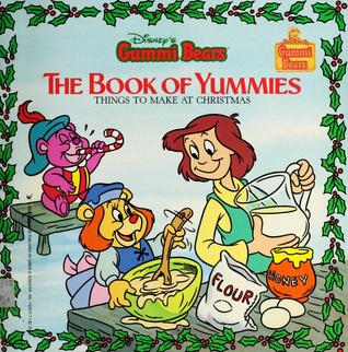 The Book of Yummies: Things to Make at Christmas (Disney's Gummi Bears)