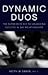 Dynamic Duos - The Alpha/beta Key to Unlocking Success in Gay... by Keith W. Swain