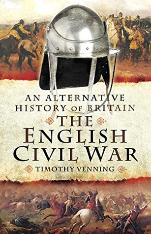 The English Civil War (An Alternative History of Britain)