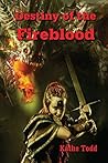 Destiny of the Fireblood (The Fireblood Chronicles Book 1)