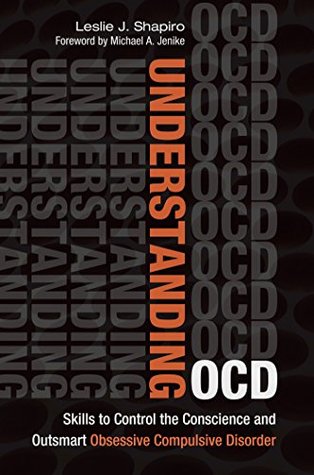 Understanding OCD: Skills to Control the Conscience and Outsmart Obsessive Compulsive Disorder (Kindle Edition)