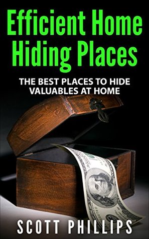 Efficient Home Hiding Places: The Best Places to Hide Valuables at Home (Kindle Edition)