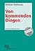 Von kommenden Dingen