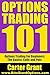 Options Trading For Beginners - Options Trading 101 - The Basics of Call Options and Put Options (Options Trading, Options Trading For Beginners, Options ... Trading Made Simple, Options Trading 101)
