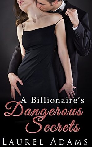 A Billionaire's Dangerous Secrets (Borrowed by the Billionaire Book 1)