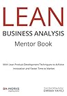 Book cover for LEAN Business Analysis Mentor Book : With Lean Product Development Techniques to Achieve Innovation and Faster Time to Market