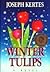 Winter Tulips by Joseph Kertes