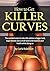 How to Get Killer Curves: The quickest ways to naturally achieve a bigger butt, large breasts and a small waist and improve your health while doing so. ... Stomach Fat, How to Flatten Tummy Book 1)