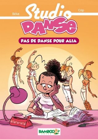 Pas de danse pour Alia (Studio Danse romans jeunesse #2)