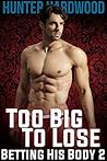 Too Big to Lose (Betting His Body, #2)