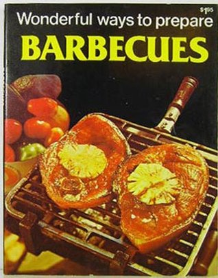 Wonderful Ways To Prepare Barbecues (Paperback)