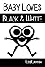 Baby Loves Black and White by Lee  Larsen