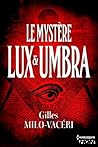 Le mystère Lux & Umbra by Gilles Milo-Vacéri