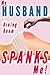 My Husband Spanks Me In The Dining Room (Husband Spanks Wife #2)