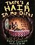 There's a Hair in My Dirt! ...