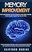 Memory improvement: How to Use Advanced Learning Strategies to Learn Faster. Including NLP Tips and Tricks(study skills, learn easy, NLP, brain training, ... power) (Master Your Memory Power Book 2)