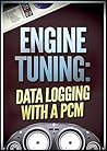 Engine Tuning: Data Logging with a PCM (Engine Tuning Techniques)
