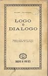 Logo e dialogo; saggio sullo spirito critico e sulla libertà di coscienza