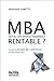 Le MBA est-il un investissement rentable ?: Ce que les écoles de commerce ne vous disent pas...