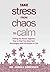 Take Stress from Chaos to Calm: Pulling the Pieces Together: How to Find Your Best Self, Re-Energize and Participate In Life