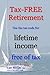 Tax-FREE Retirement: Use the tax code for lifetime income free of tax