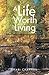A Life Worth Living
