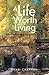 A Life Worth Living