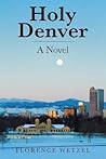 Holy Denver: A Novel