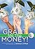 Grant Me The Money!: The Practical Guide To Successful Grant Writing Practice 3rd Ed.