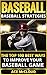 Baseball: Baseball Strategies: The Top 100 Best Ways To Improve Your Baseball Game (The Best Strategies Exercises Nutrition & Training For Playing & Coaching The Sport of Baseball)
