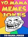 Yo Mama Memes Jokes.The Funniest Yo Momma Memes Ever!
