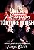 A Dominant's Pleasure Torture Fetish