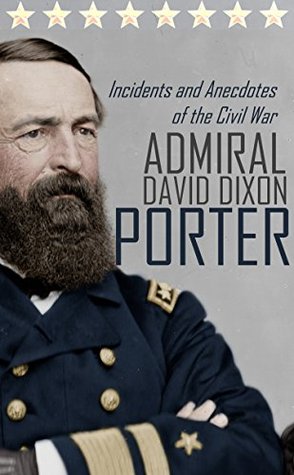 Incidents and Anecdotes of the Civil War (Abridged, Annotated)
