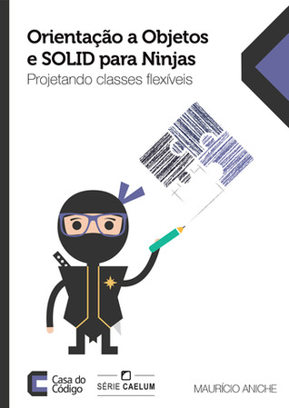 Orientação a Objetos e SOLID para Ninjas: Projetando classes flexíveis