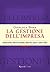 La gestione dell'impresa: Organizzazione, processi decisionali, marketing, acquisti e supply chain (Italian Edition)