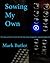 Sowing My Own