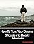 How to Turn Your Desires & Ideals Into Reality