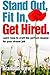 Stand Out, Fit In, Get Hire...