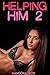 Helping Him 2 (Taboo Erotica)