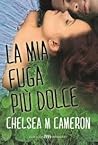 La mia fuga più dolce by Chelsea M. Cameron