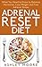 Adrenal Reset Diet: What You Need to Know to Balance Hormones, Lose Weight and Free Adrenal Stress (Reset Diet, Adrenal Reset, Adrenal Reset Recipes, Adrenal Cookbook)