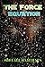 The Force Equation: Unleash The Power