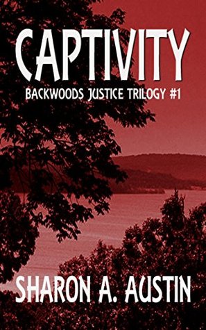 Captivity (Backwoods Justice Trilogy Book 1)