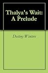 Thalya's Wait: A Prelude