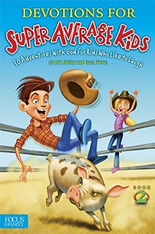 Devotions for Super Average Kids 2: 30 Adventures with God for Kids Who Like to Laugh (Average Boy)
