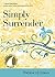 Simply Surrender: Therese of Lisieux (30 Days with a Great Spiritual Teacher)