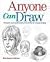 Anyone Can Draw: Create Sensational Artworks in Easy Steps