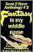 Scott F Neve Anthology # 2 Fantasy is my middle name (Fiction and Fragments, Studies and Similes, Idols and Ideas, Scripts and Quips)